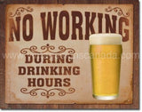 No Working During Drinking Hours Tin Sign - Vintage Signs Canada