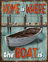 Home Is Where The Boat Tin Sign-12X16 Sign
