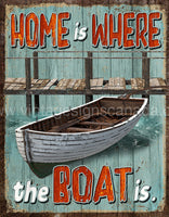 Home Is Where The Boat Tin Sign-12X16 Sign