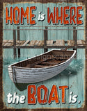 Home Is Where The Boat Tin Sign-12X16 Sign