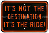 Its The Ride Tin Sign
