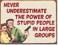 Stupid People Tin Sign