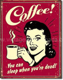 Coffee-Sleep When Dead Tin Sign - Vintage Signs Canada