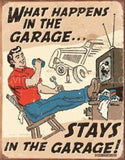 What Stays In Garage Tin Sign
