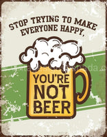 Youre Not Beer Tin Sign
